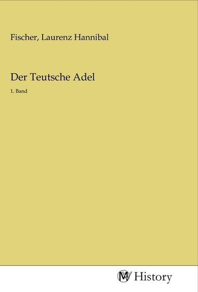 Der Teutsche Adel, Taschenbuch von , MV-History, 9783968723396