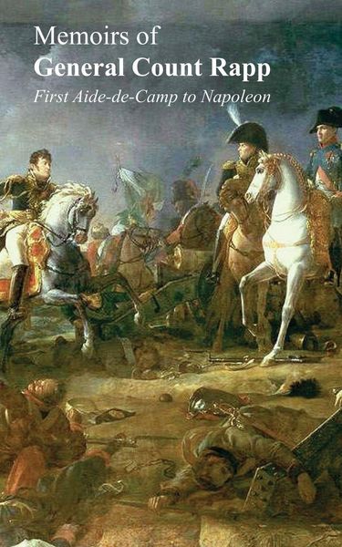 Produktbild: Memoirs of General Count Rappfirst Aide-de-Camp to Napoleon