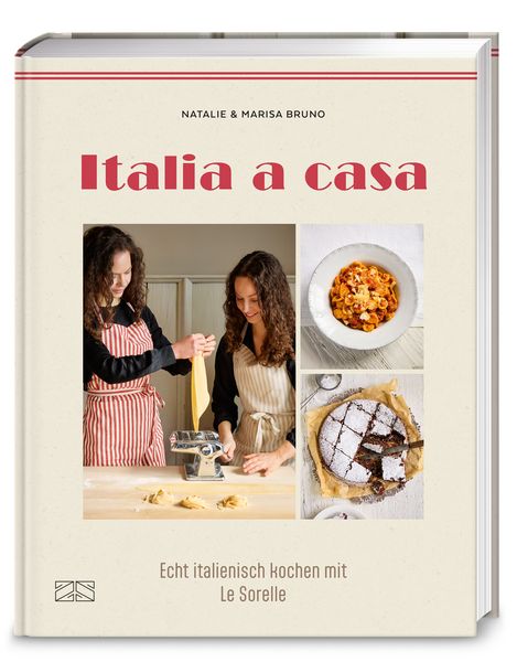 Italia a casa, Gebundene Ausgabe von Natalie Bruno,Marisa Bruno, ZS - ein Verlag der Edel Verlagsgruppe, 978-3-96584-497-1