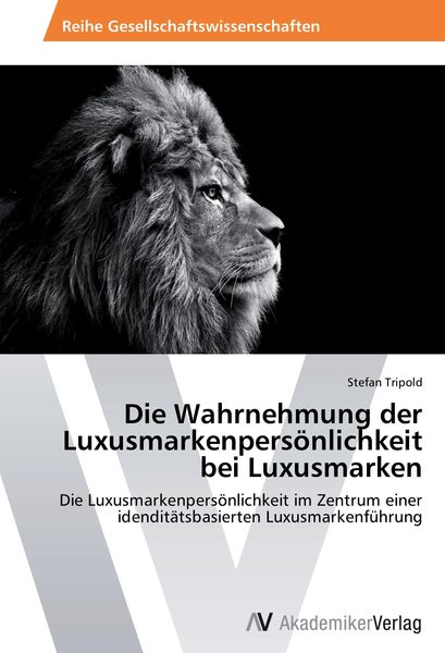 Produktbild: Die Wahrnehmung der Luxusmarkenpers&ouml;nlichkeit bei Luxusmarken
