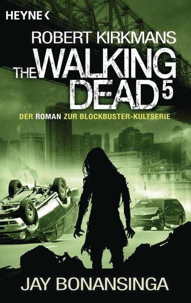 The Walking Dead Roman Bd. 5, Taschenbuch von Jay Bonansinga , Robert Kirkman, Heyne, 9783453316744