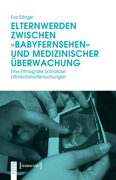 Produktbild: Elternwerden zwischen &raquo;Babyfernsehen&laquo; und medizinischer &Uuml;berwachung
