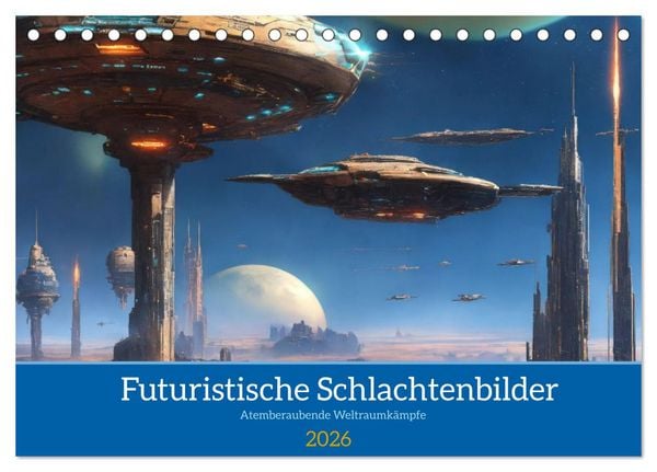 Futuristische Weltraumschlachten (Tischkalender 2026 DIN A5 quer), CALVENDO Monatskalender
