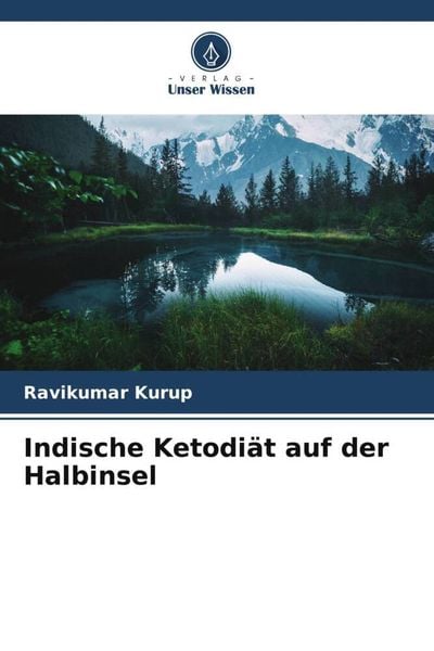 Indische Ketodiät auf der Halbinsel, Taschenbuch von Ravikumar Kurup, Verlag Unser Wissen, 9786204844510
