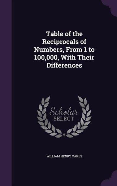 Produktbild: Table of the Reciprocals of Numbers, From 1 to 100,000, With Their Differences