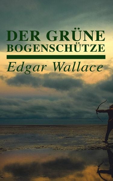 Produktbild: Der gr&uuml;ne Bogensch&uuml;tze