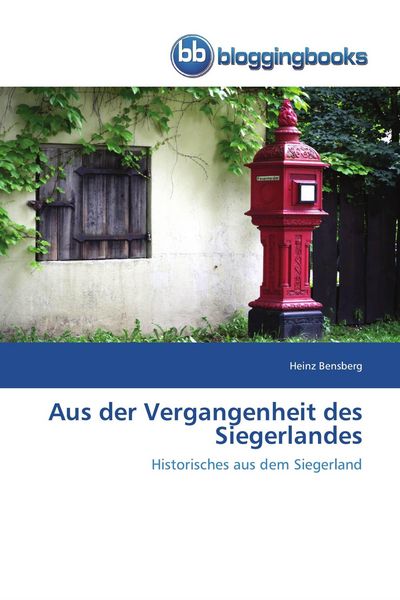 Aus der Vergangenheit des Siegerlandes, Taschenbuch von Heinz Bensberg, Bloggingbooks, 9783841773012