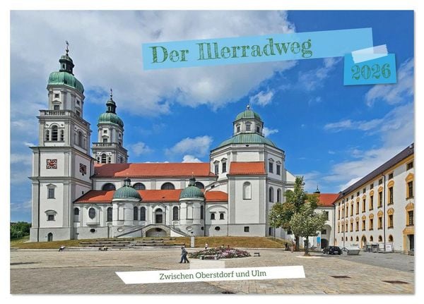 Der Illerradweg zwischen Oberstdorf und Ulm (Tischkalender 2026 DIN A5 quer), CALVENDO Monatskalender