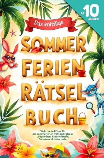 Rätselbuch für Kinder ab 10 Jahren - Das knifflige Sommerferien - Bunte Rätsel für die Sommerzeit, Taschenbuch von Elvi Media, Elvi Media,