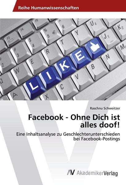 Facebook - Ohne Dich ist alles doof!, Taschenbuch von Raschnu Schweitzer, AV Akademikerverlag, 9783639809411