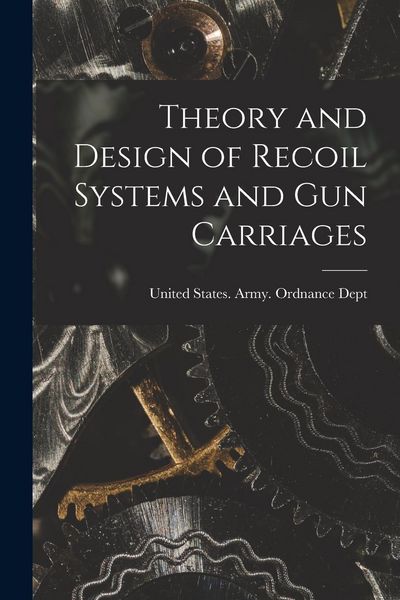 Produktbild: Theory and Design of Recoil Systems and gun Carriages
