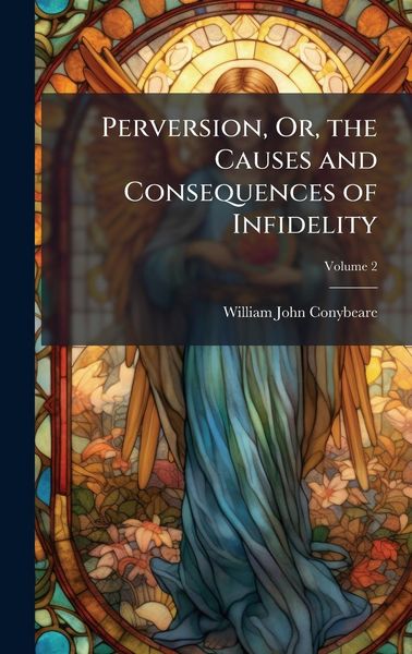 Produktbild: Perversion, Or, the Causes and Consequences of Infidelity