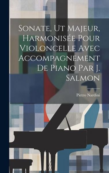 Produktbild: Sonate, Ut Majeur, Harmonis&eacute;e Pour Violoncelle Avec Accompagnement De Piano Par J. Salmon