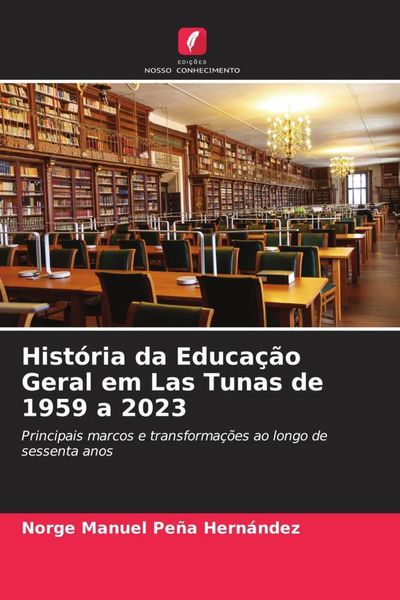 Produktbild: Hist&oacute;ria da Educa&ccedil;&atilde;o Geral em Las Tunas de 1959 a 2023