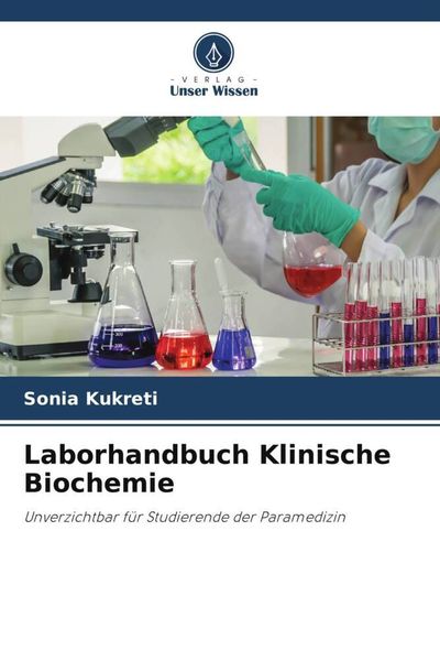 Laborhandbuch Klinische Biochemie, Taschenbuch von Sonia Kukreti, Verlag Unser Wissen, 9786206303152