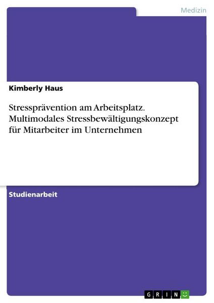 Produktbild: Stresspr&auml;vention am Arbeitsplatz. Multimodales Stressbew&auml;ltigungskonzept f&uuml;r Mitarbeiter im Unternehmen