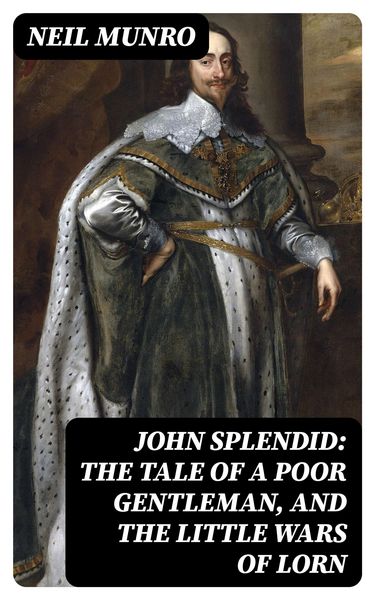 Produktbild: John Splendid: The Tale of a Poor Gentleman, and the Little Wars of Lorn