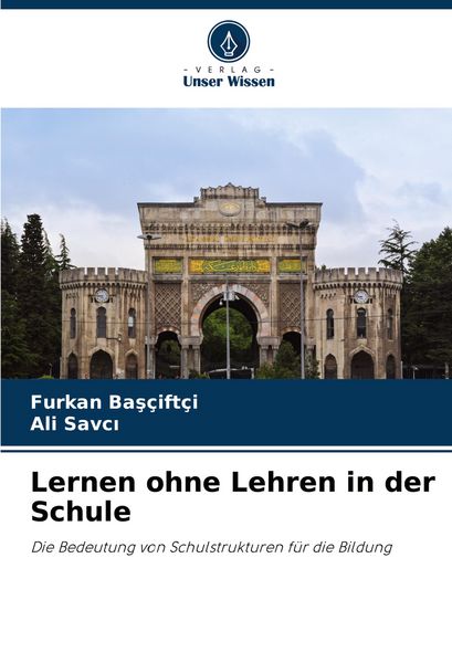 Lernen ohne Lehren in der Schule, Taschenbuch von Furkan Ba¿çiftçi , Ali Savc¿, Verlag Unser Wissen, 9786203368383