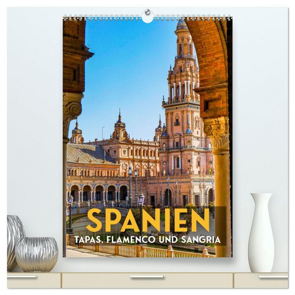 Spanien - Tapas, Flamenco und Sangria (hochwertiger Premium Wandkalender 2026 DIN A2 hoch), Kunstdruck in Hochglanz