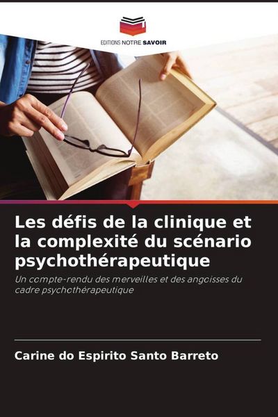Produktbild: Les d&eacute;fis de la clinique et la complexit&eacute; du sc&eacute;nario psychoth&eacute;rapeutique