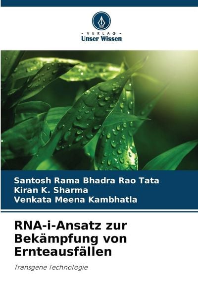 RNA-i-Ansatz zur Bekämpfung von Ernteausfällen, Taschenbuch von Santosh Rama Bhadra Rao Tata , Kiran K. Sharma , Venkata Meena Kambhatla, Verlag Unser