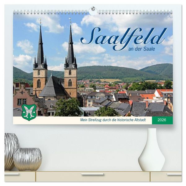 Saalfeld an der Saale – mein Streifzug durch die historische Altstadt (hochwertiger Premium Wandkalender 2026 DIN A2 quer), Kunstdruck in Hochglanz