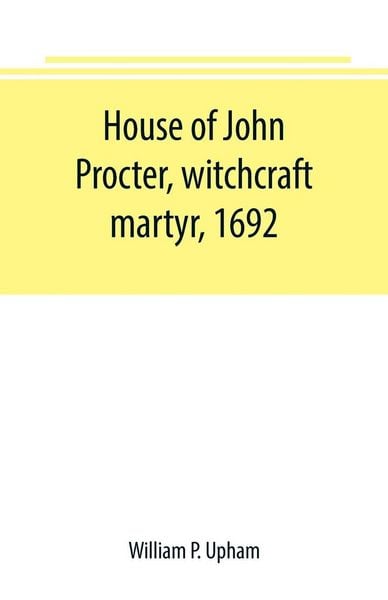 Produktbild: House of John Procter, witchcraft martyr, 1692