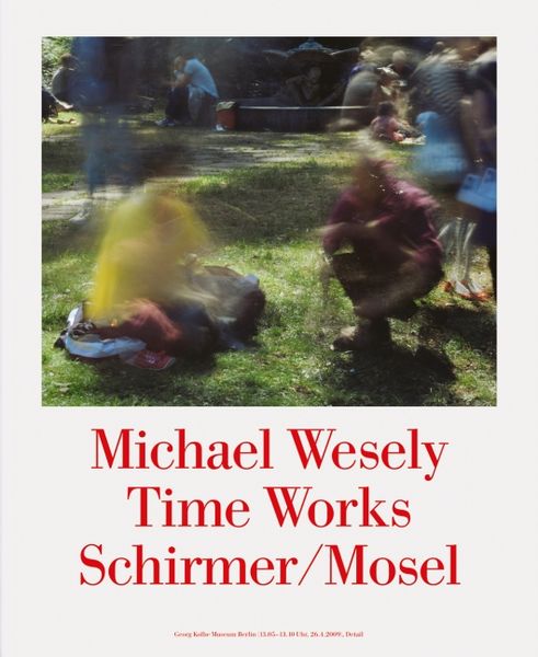 Time Works, Gebundene Ausgabe von Michael Wesely, Schirmer/Mosel, 9783829605137