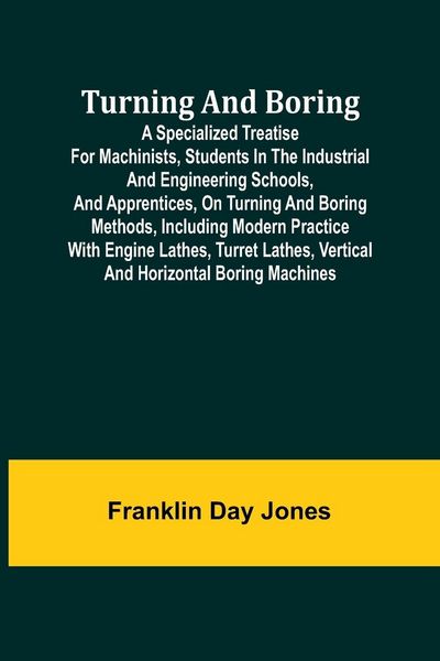 Produktbild: Turning and Boring A specialized treatise for machinists, students in the industrial and engineering schools, and apprentices, on turning and boring m