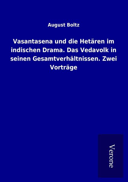Produktbild: Vasantasena und die Het&auml;ren im indischen Drama. Das Vedavolk in seinen Gesamtverh&auml;ltnissen. Zwei Vortr&auml;ge