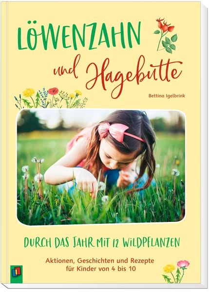 Produktbild: L&ouml;wenzahn und Hagebutte &ndash; Durch das Jahr mit 12 Wildpflanzen