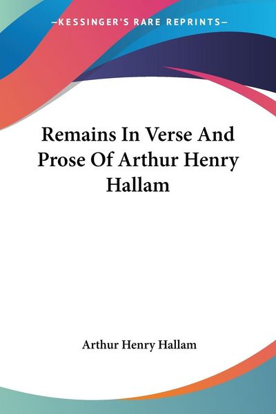 Produktbild: Hallam, A: Remains In Verse And Prose Of Arthur Henry Hallam