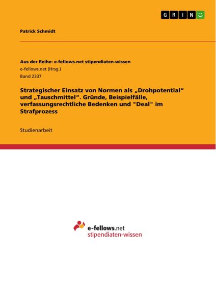 Produktbild: Strategischer Einsatz von Normen als "Drohpotential" und "Tauschmittel". Gr&uuml;nde, Beispielf&auml;lle, verfassungsrechtliche Bedenken und "Deal" im Strafproz