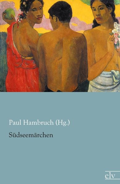 Südseemärchen, Taschenbuch von Paul Hambruch (Hg., Europäischer Literaturverlag, 9783862678884