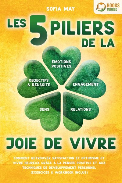 Produktbild: Les 5 piliers de la joie de vivre: Comment retrouver satisfaction et optimisme et vivre heureux gr&acirc;ce &agrave; la pens&eacute;e positive et aux techniques de d&eacute;velo