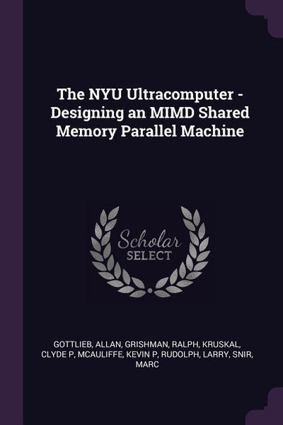 Produktbild: The NYU Ultracomputer - Designing an MIMD Shared Memory Parallel Machine
