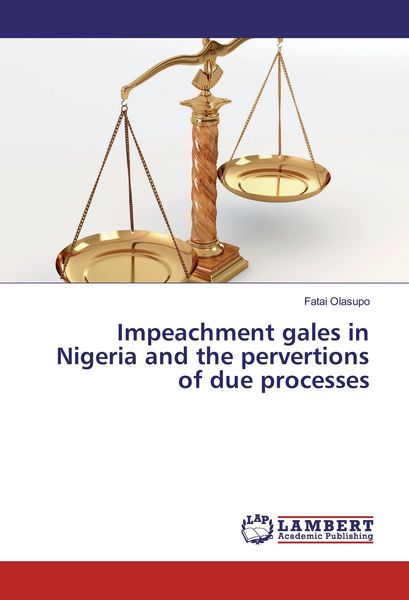 Produktbild: Impeachment gales in Nigeria and the pervertions of due processes