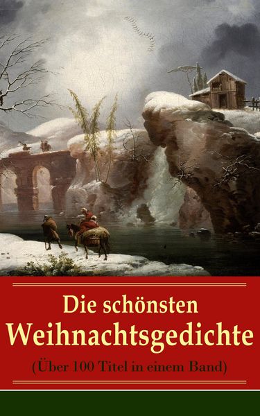 Produktbild: Die sch&ouml;nsten Weihnachtsgedichte (&Uuml;ber 100 Titel in einem Band)