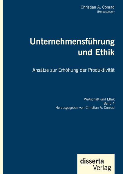 Produktbild: Unternehmensf&uuml;hrung und Ethik. Ans&auml;tze zur Erh&ouml;hung der Produktivit&auml;t