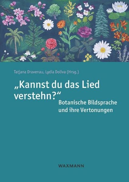 Produktbild: &bdquo;Kannst du das Lied verstehn?&ldquo; Botanische Bildsprache und ihre Vertonungen
