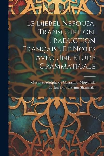 Produktbild: Le Djebel Nefousa. Transcription, traduction fran&ccedil;aise et notes avec une &eacute;tude grammaticale