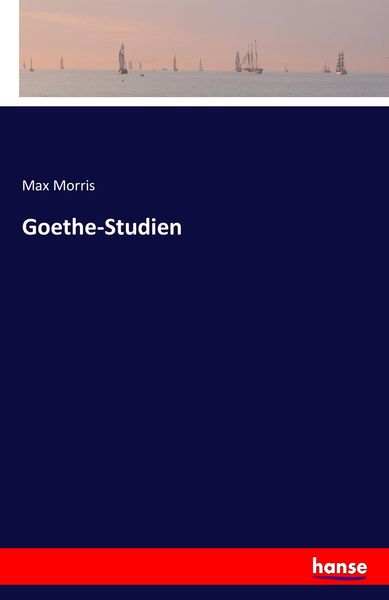 Goethe-Studien, Taschenbuch von Max Morris, Hansebooks, 9783742876621