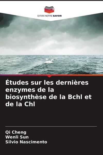 Produktbild: &Eacute;tudes sur les derni&egrave;res enzymes de la biosynth&egrave;se de la Bchl et de la Chl