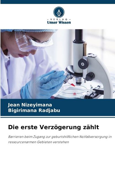 Die erste Verzögerung zählt, Taschenbuch von Jean Nizeyimana , Bigirimana Radjabu, Verlag Unser Wissen, 9786209444487
