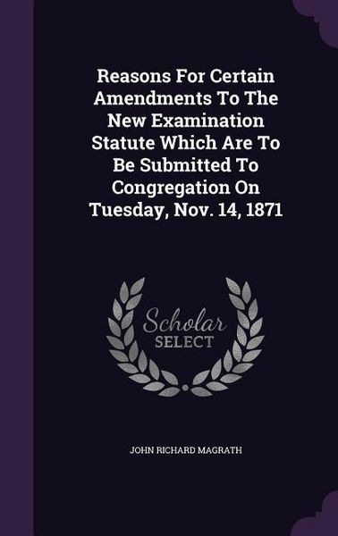 Produktbild: Reasons For Certain Amendments To The New Examination Statute Which Are To Be Submitted To Congregation On Tuesday, Nov. 14, 1871