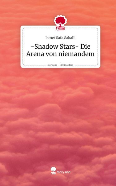 Produktbild: -Shadow Stars- Die Arena von niemandem. Life is a Story - story.one