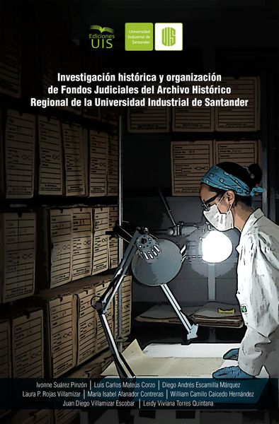 Produktbild: Investigaci&oacute;n hist&oacute;rica y organizaci&oacute;n de fondos judiciales del Archivo Hist&oacute;rico Regional de la Universidad Industrial de Santander