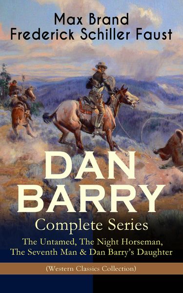 Produktbild: DAN BARRY - Complete Series: The Untamed, The Night Horseman, The Seventh Man & Dan Barry's Daughter (Western Classics Collection)