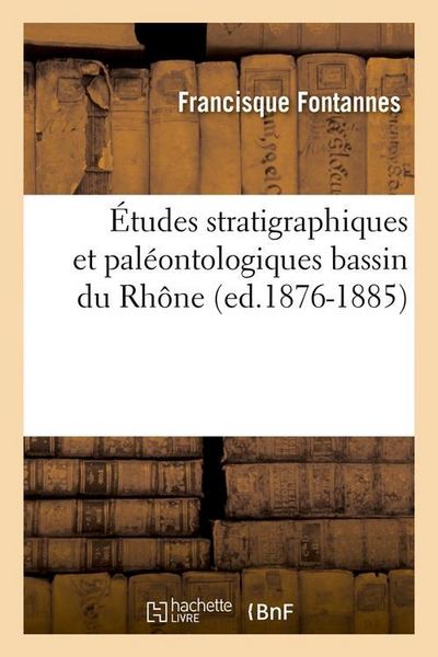 Produktbild: &Eacute;tudes Stratigraphiques Et Pal&eacute;ontologiques Bassin Du Rh&ocirc;ne (Ed.1876-1885)