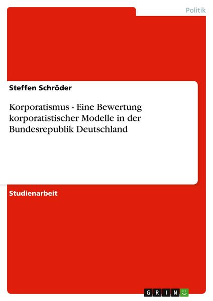 Produktbild: Korporatismus - Eine Bewertung korporatistischer Modelle in der Bundesrepublik Deutschland